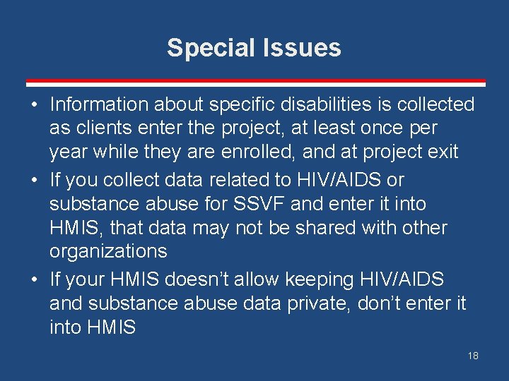 Special Issues • Information about specific disabilities is collected as clients enter the project,