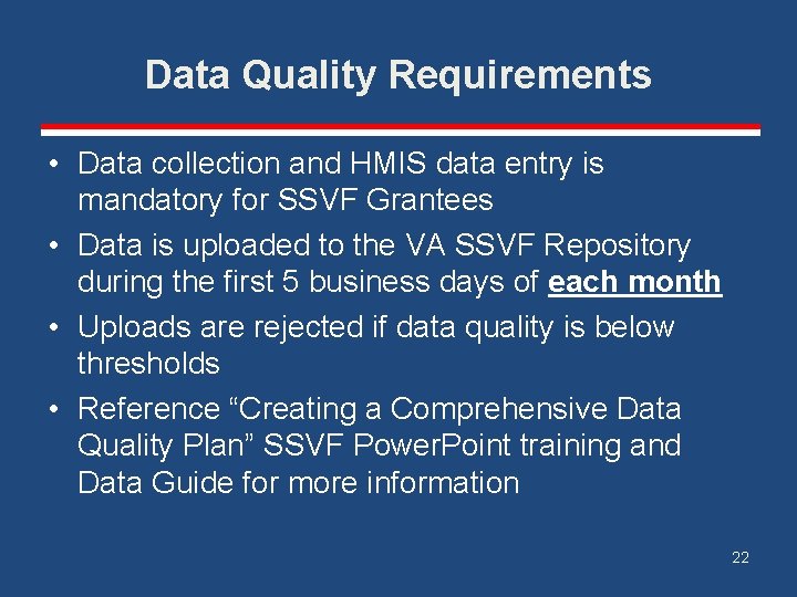 Data Quality Requirements • Data collection and HMIS data entry is mandatory for SSVF