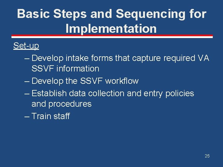 Basic Steps and Sequencing for Implementation Set-up – Develop intake forms that capture required