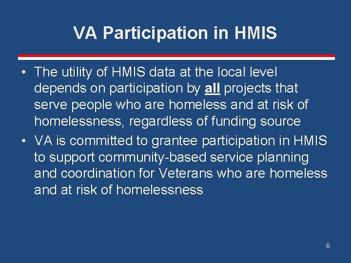 VA Participation in HMIS • The utility of HMIS data at the local level
