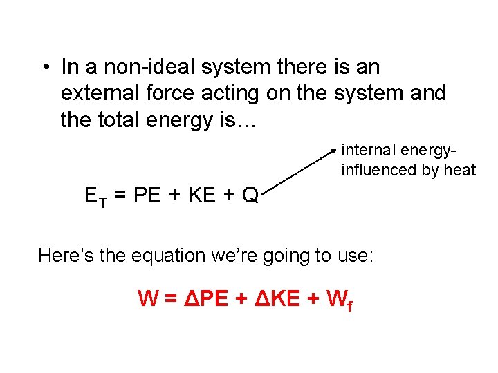  • In a non-ideal system there is an external force acting on the