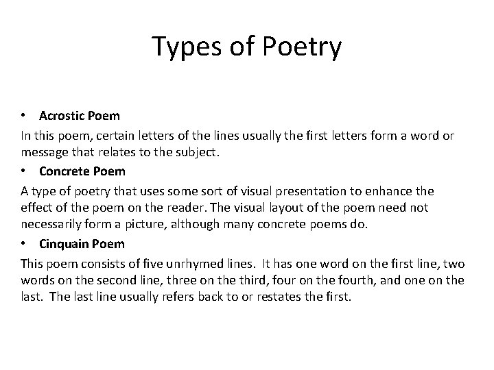 Types of Poetry • Acrostic Poem In this poem, certain letters of the lines