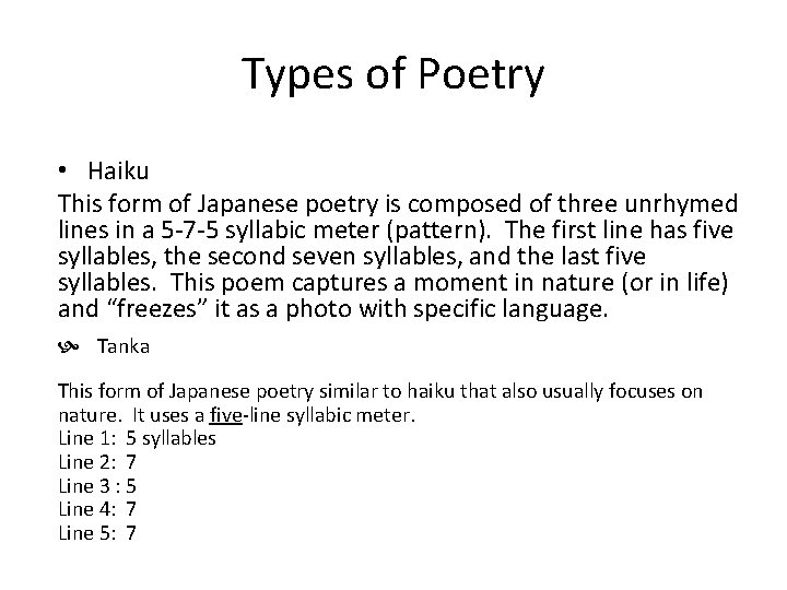Types of Poetry • Haiku This form of Japanese poetry is composed of three