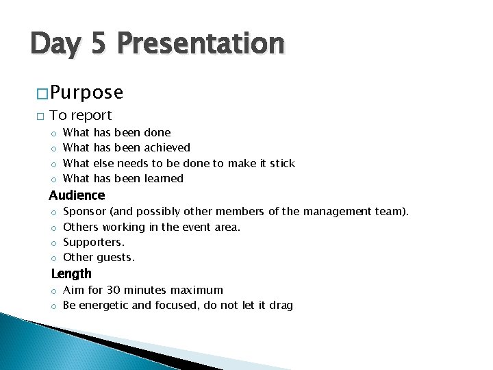 Day 5 Presentation �Purpose � To report o o What has been done has