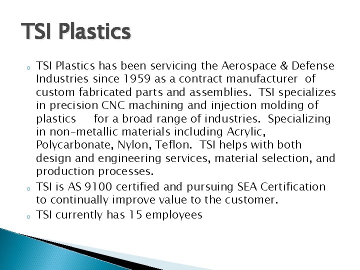 TSI Plastics o o o TSI Plastics has been servicing the Aerospace & Defense