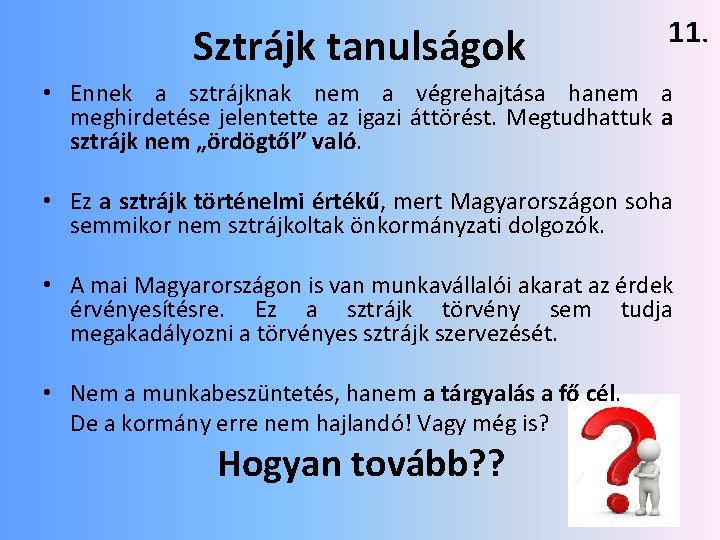 Sztrájk tanulságok 11. • Ennek a sztrájknak nem a végrehajtása hanem a meghirdetése jelentette