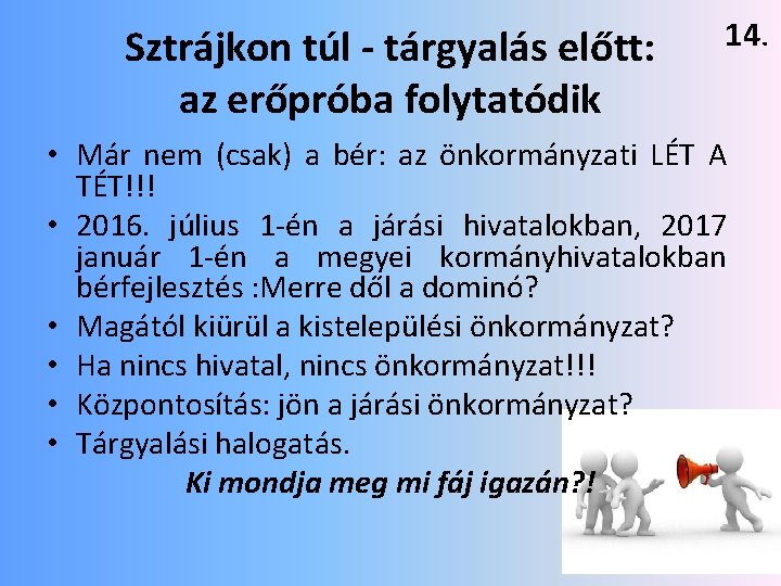 Sztrájkon túl - tárgyalás előtt: az erőpróba folytatódik 14. • Már nem (csak) a