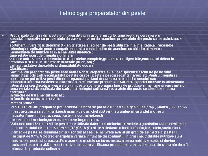 Tehnologia preparatelor din peste § Preparatele de baza din peste sunt pregatite prin asocierea