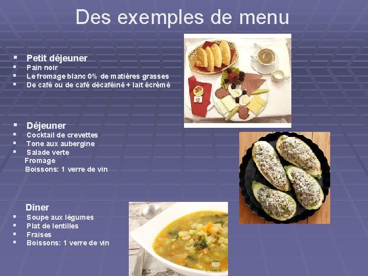 Des exemples de menu § Petit déjeuner § § § Pain noir Le fromage