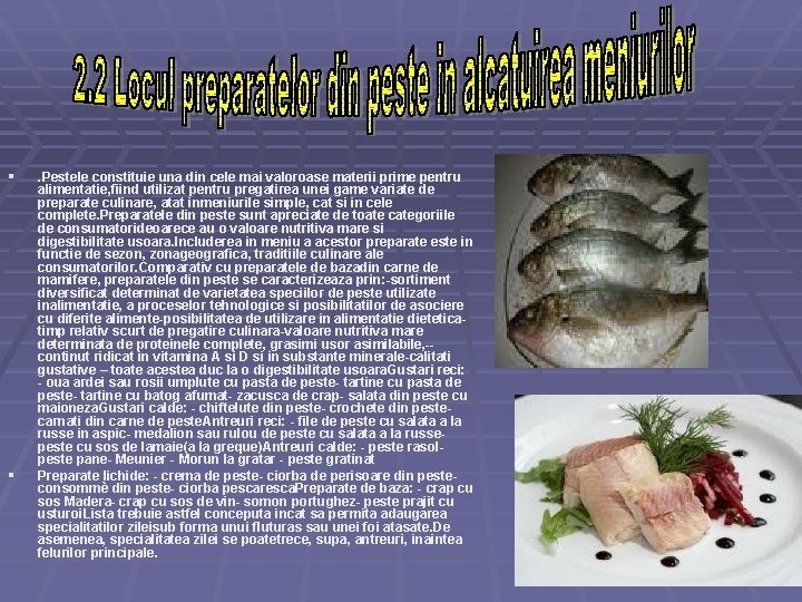 § § . Pestele constituie una din cele mai valoroase materii prime pentru alimentatie,