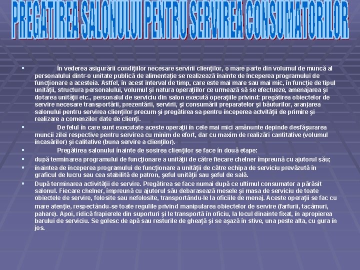 § § § În vederea asigurării condiţiilor necesare servirii clienţilor, o mare parte din