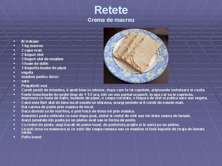 Retete Crema de macrou § § § § § § Iti trebuie: 1 kg