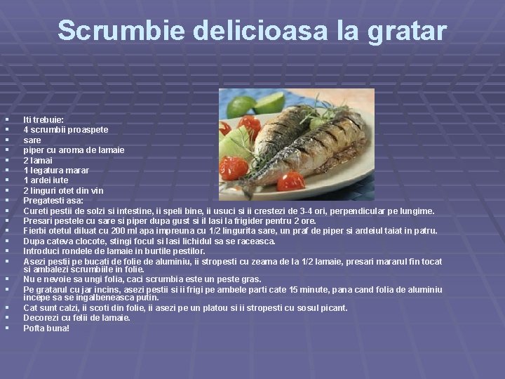 Scrumbie delicioasa la gratar § § § § § Iti trebuie: 4 scrumbii proaspete