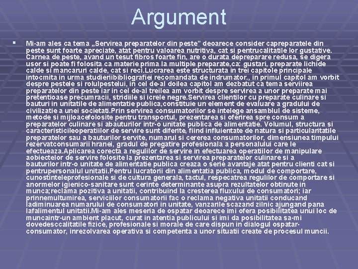 Argument § Mi-am ales ca tema „Servirea preparatelor din peste” deoarece consider capreparatele din