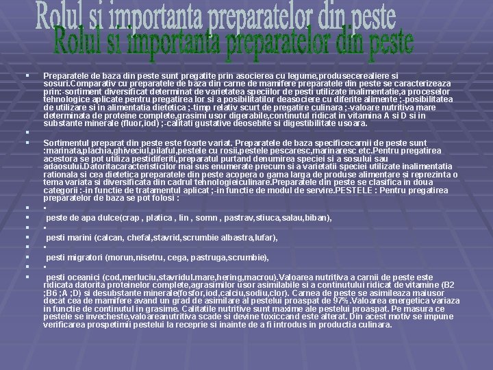 § § § Preparatele de baza din peste sunt pregatite prin asocierea cu legume,