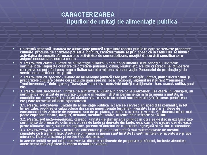 CARACTERIZAREA tipurilor de unităţi de alimentaţie publică § § § § Ca regulă generală,