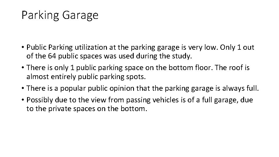 Parking Garage • Public Parking utilization at the parking garage is very low. Only