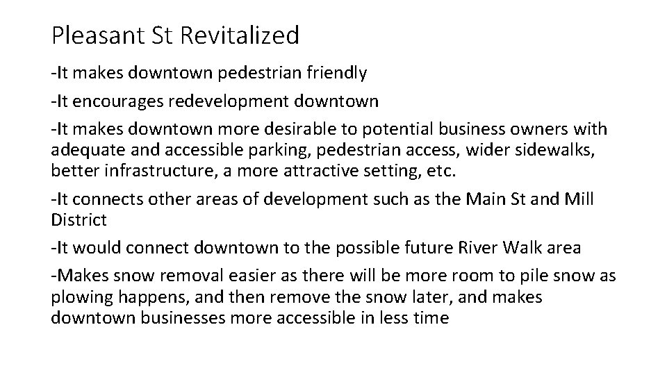 Pleasant St Revitalized -It makes downtown pedestrian friendly -It encourages redevelopment downtown -It makes