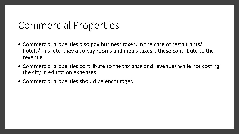 Commercial Properties • Commercial properties also pay business taxes, in the case of restaurants/