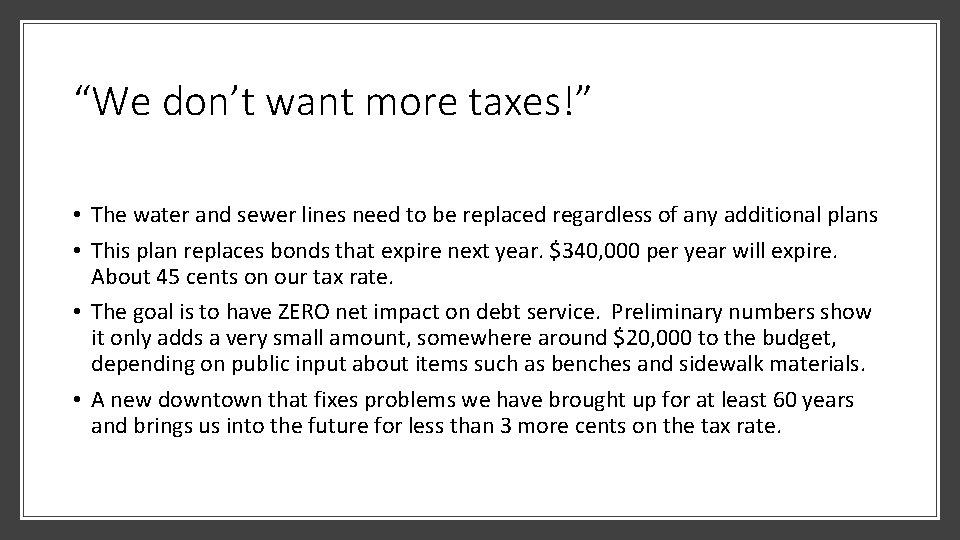 “We don’t want more taxes!” • The water and sewer lines need to be