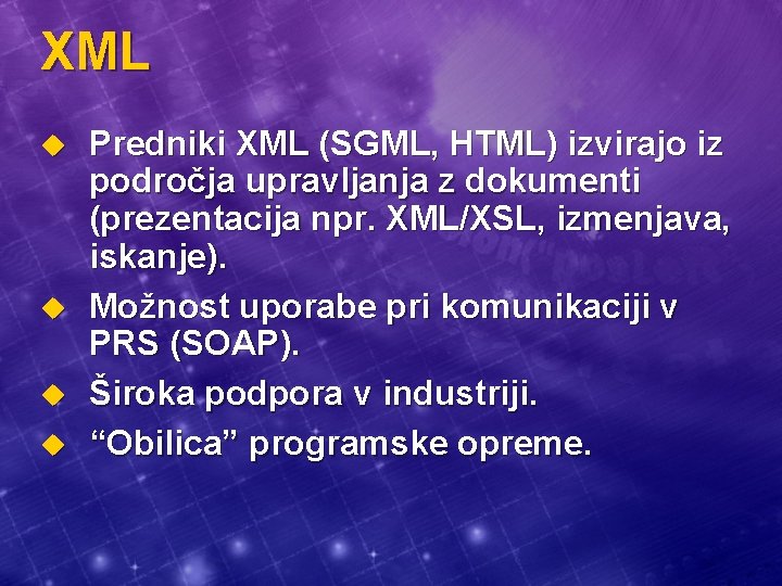 XML u u Predniki XML (SGML, HTML) izvirajo iz področja upravljanja z dokumenti (prezentacija