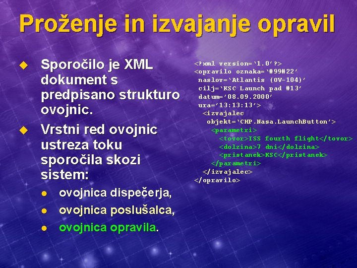 Proženje in izvajanje opravil u u Sporočilo je XML dokument s predpisano strukturo ovojnic.