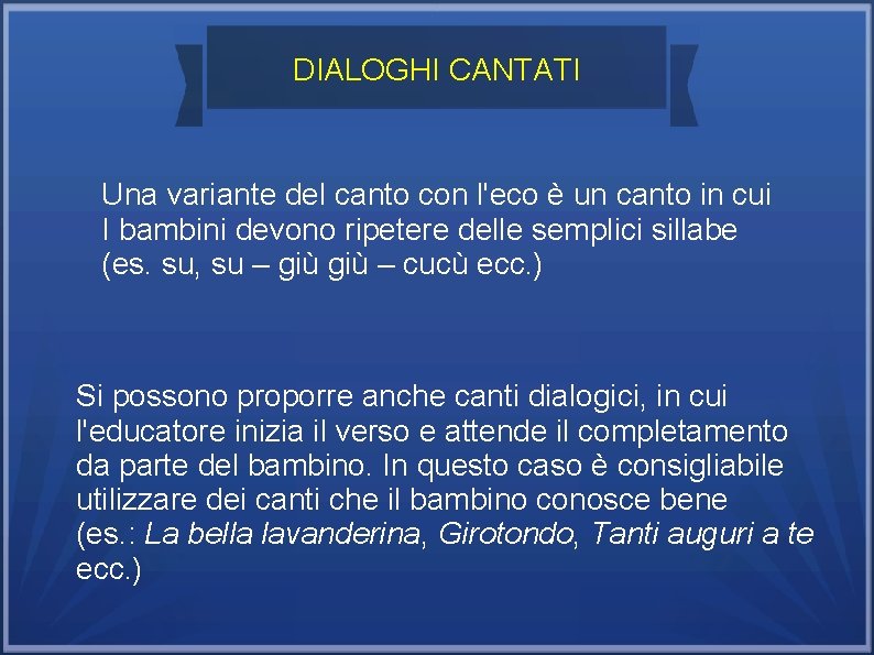 DIALOGHI CANTATI Una variante del canto con l'eco è un canto in cui I