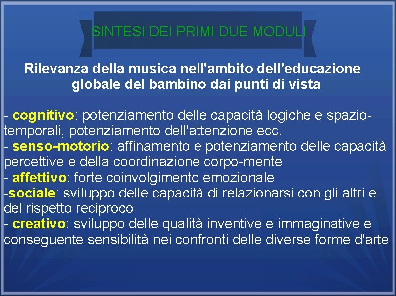 SINTESI DEI PRIMI DUE MODULI Rilevanza della musica nell'ambito dell'educazione globale del bambino dai