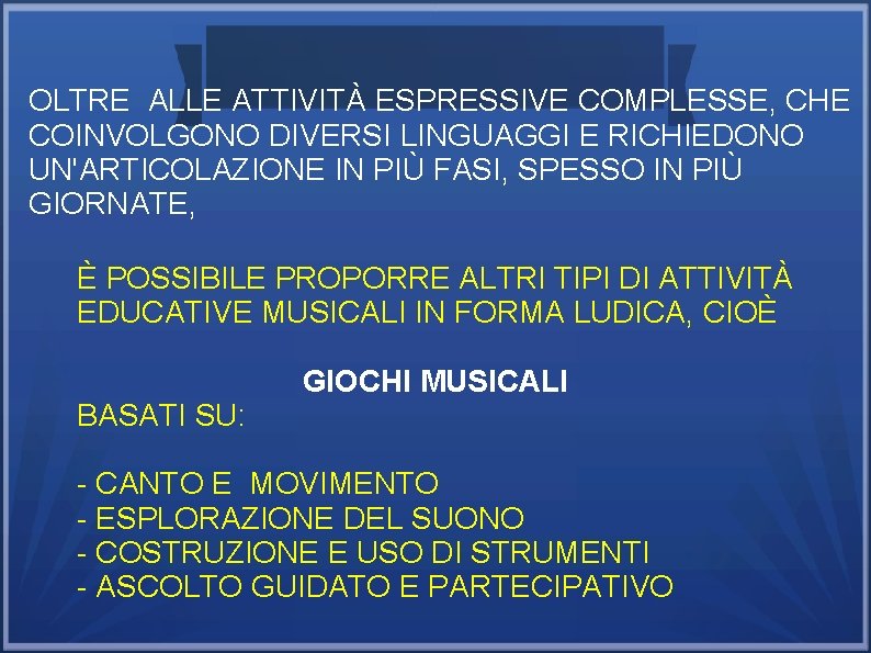 OLTRE ALLE ATTIVITÀ ESPRESSIVE COMPLESSE, CHE COINVOLGONO DIVERSI LINGUAGGI E RICHIEDONO UN'ARTICOLAZIONE IN PIÙ