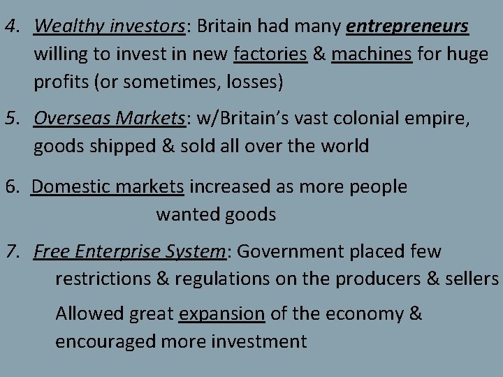 4. Wealthy investors: Britain had many entrepreneurs willing to invest in new factories &