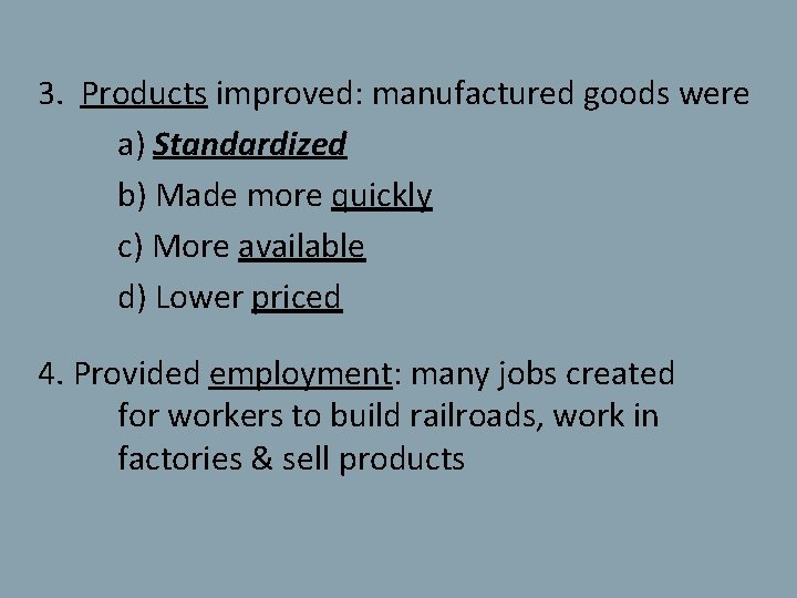 3. Products improved: manufactured goods were a) Standardized b) Made more quickly c) More