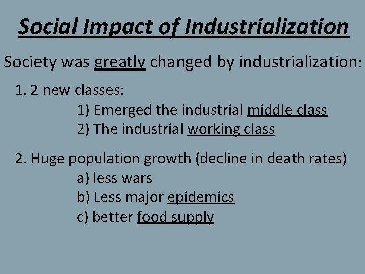 Social Impact of Industrialization Society was greatly changed by industrialization: 1. 2 new classes: