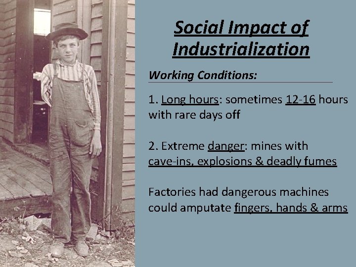 Social Impact of Industrialization Working Conditions: 1. Long hours: sometimes 12 -16 hours with
