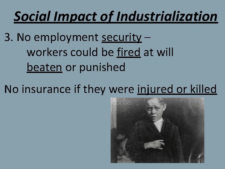 Social Impact of Industrialization 3. No employment security – workers could be fired at