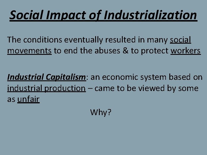 Social Impact of Industrialization The conditions eventually resulted in many social movements to end
