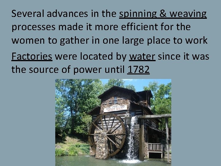 Several advances in the spinning & weaving processes made it more efficient for the