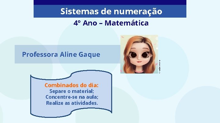 Sistemas de numeração 4° Ano – Matemática Criação própria Professora Aline Gaque Combinados do