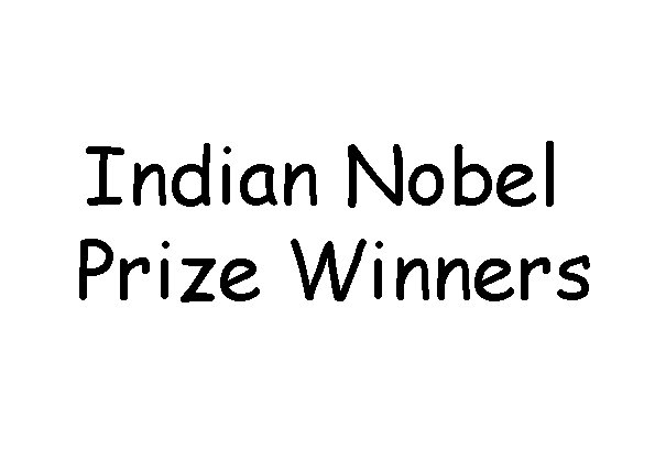 Indian Nobel Prize Winners 