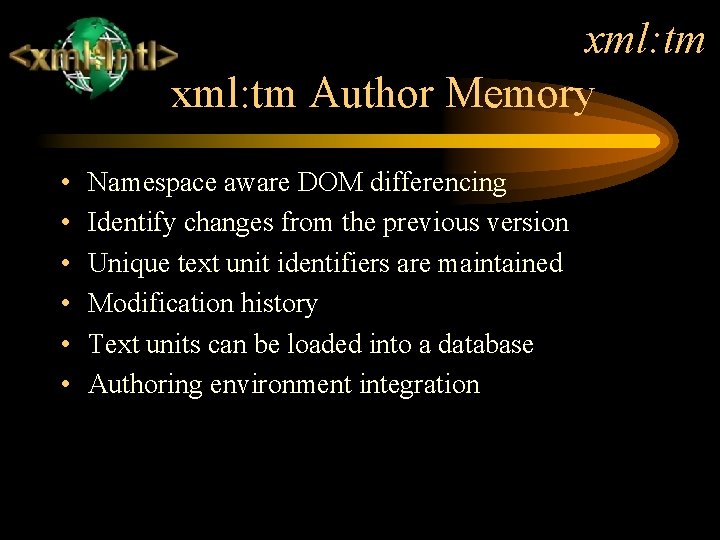 xml: tm Author Memory • • • Namespace aware DOM differencing Identify changes from