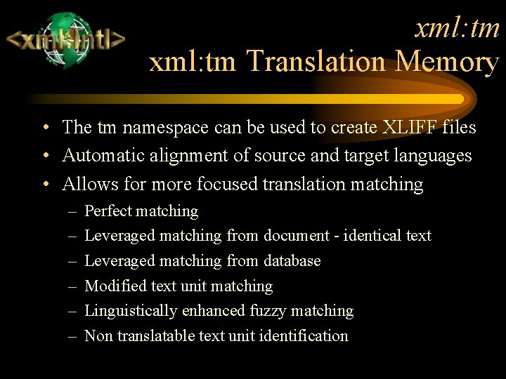 xml: tm Translation Memory • The tm namespace can be used to create XLIFF
