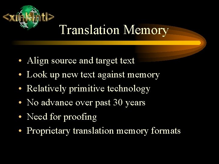 Translation Memory • • • Align source and target text Look up new text