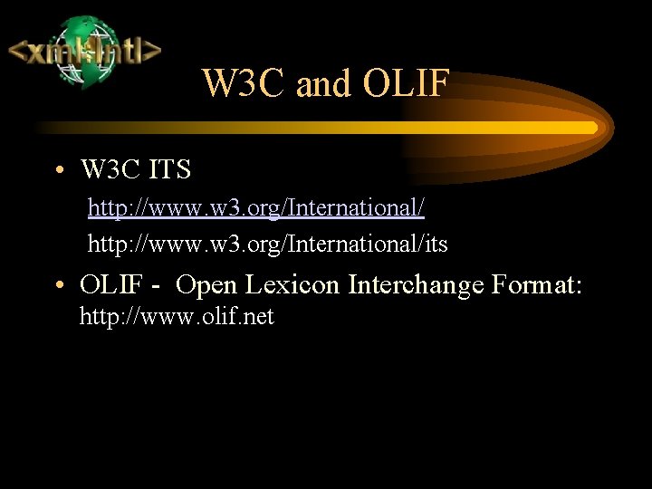 W 3 C and OLIF • W 3 C ITS http: //www. w 3.