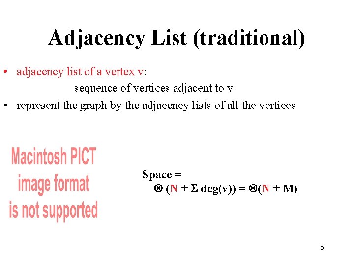 Adjacency List (traditional) • adjacency list of a vertex v: sequence of vertices adjacent