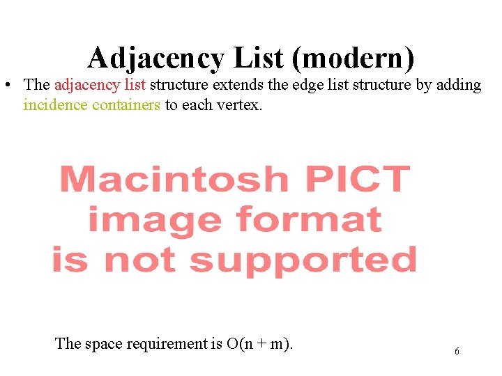 Adjacency List (modern) • The adjacency list structure extends the edge list structure by