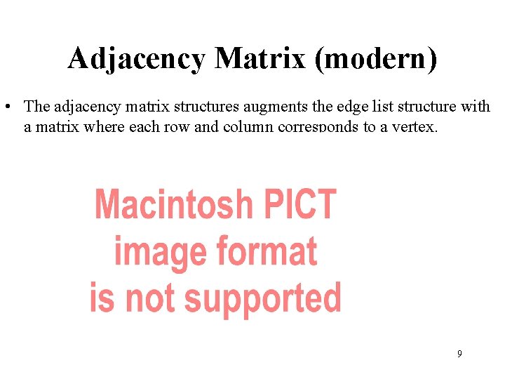 Adjacency Matrix (modern) • The adjacency matrix structures augments the edge list structure with