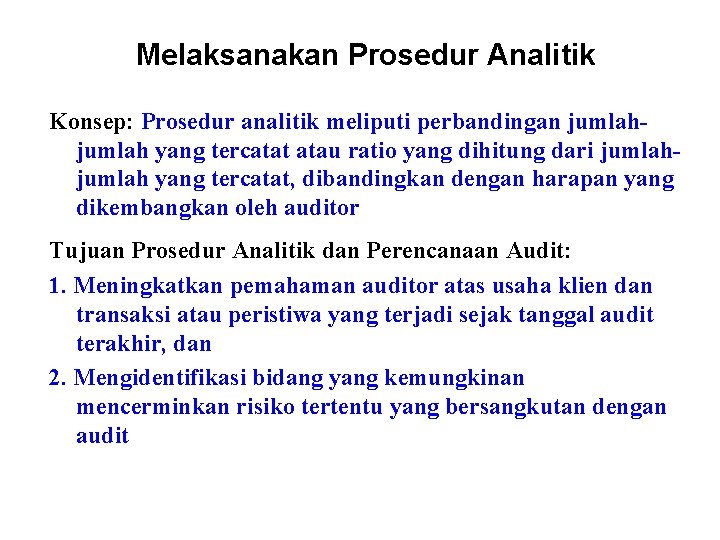 Melaksanakan Prosedur Analitik Konsep: Prosedur analitik meliputi perbandingan jumlah yang tercatat atau ratio yang