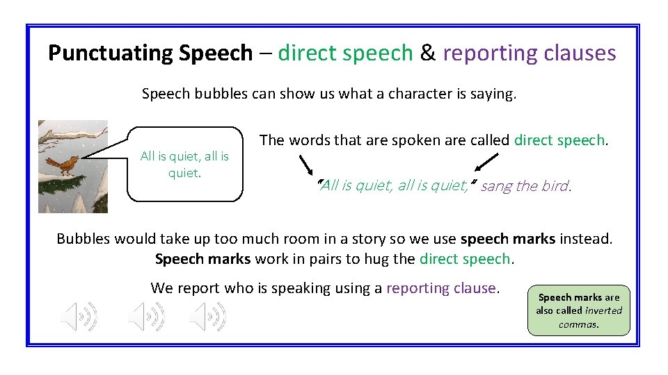 Punctuating Speech – direct speech & reporting clauses Speech bubbles can show us what