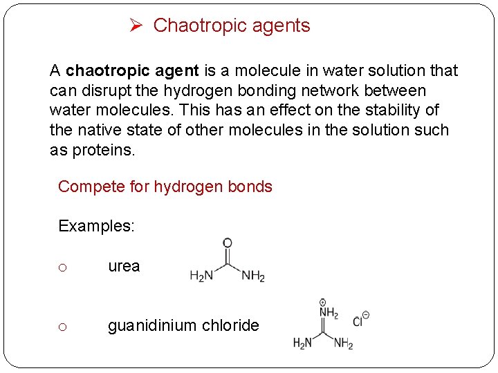 Ø Chaotropic agents A chaotropic agent is a molecule in water solution that can