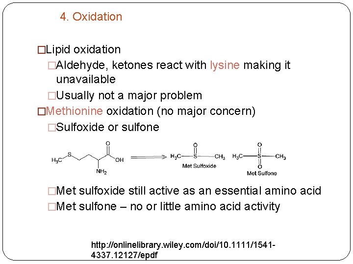 4. Oxidation �Lipid oxidation �Aldehyde, ketones react with lysine making it unavailable �Usually not