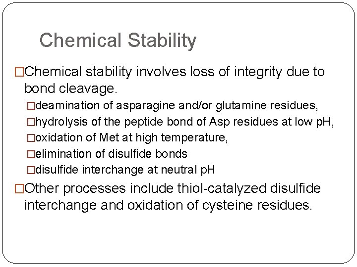 Chemical Stability �Chemical stability involves loss of integrity due to bond cleavage. �deamination of